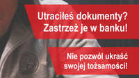 Utraciłeś dokumenty? Zastrzeż je w banku!